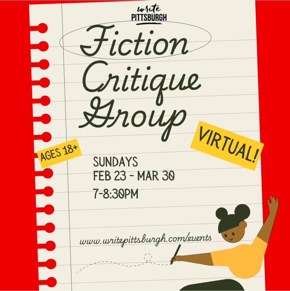 Image description: an info graphic of a notebook page against a red background. A cartoon writer is scribbling at the bottom. The text reads: Write Pittsburgh Fiction Critique Group, Ages 18+, Virtual, Sundays Feb 23-Mar 30 7-8:30pm Eastern, writepittsburgh.com/events