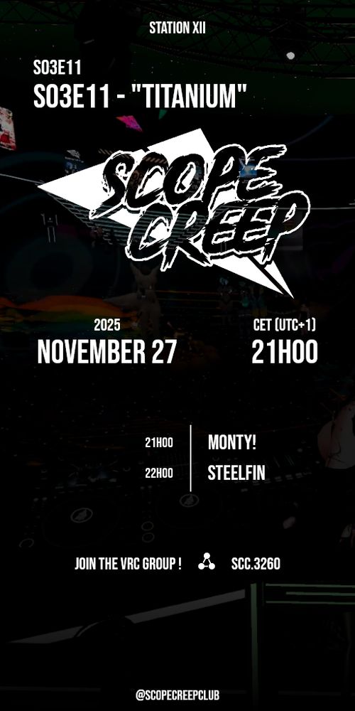 A poster for a VRChat event 

Event location: Station XII (a vrchat world)
Event name: S03E11 - "Titanium"
Event date: November 27, 2025 21H00 CET (UTC+1)

Lineup:
- 21H00 - Monty!
- 22H00 - SteelFin

Join the VRC group ! SCC.3260