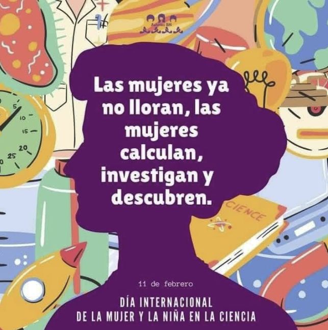 This image is a promotional and motivational message for the International Day of Women and Girls in Science, which is celebrated on February 11th. The phrase in Spanish, "Las mujeres ya no lloran, las mujeres calculan, investigan y descubren" (translated as "Women no longer cry; women calculate, investigate, and discover"), is a strong statement emphasizing the role of women in STEM (Science, Technology, Engineering, and Mathematics) based on a liric from a Shakira's song.