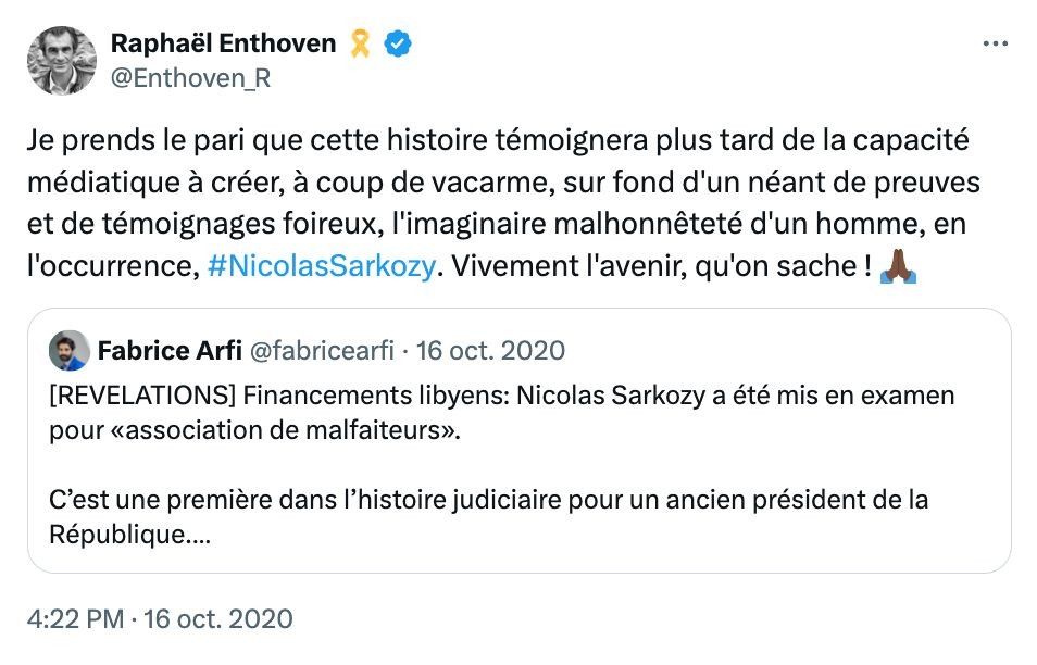 Tweet d'Enthoven en 2020, qui qualifie l'affaire Libyenne de "vacarme sur fond d'un néant de preuves et de témoignages foireux", parle de la malhonnêteté "imaginaire" de Sarkozy et "prends le pari" que, en substance, tout ça ne donnera rien et retombera sur Mediapart qui sont les vrais méchants de l'histoire.