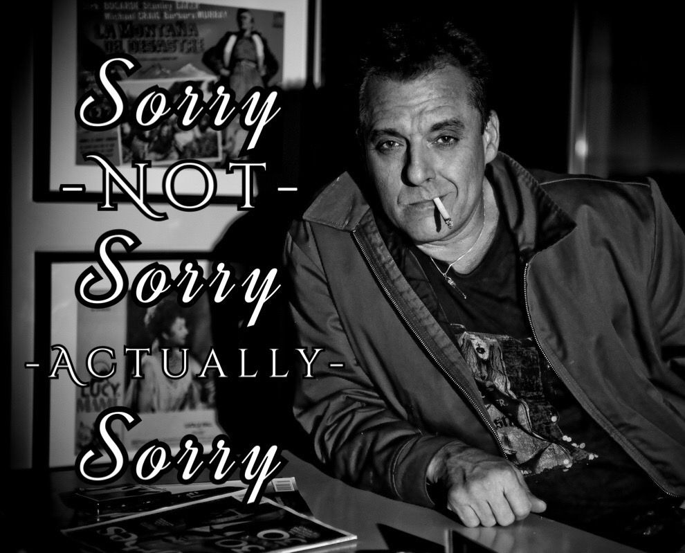 Sorry not sorry actually sorry 