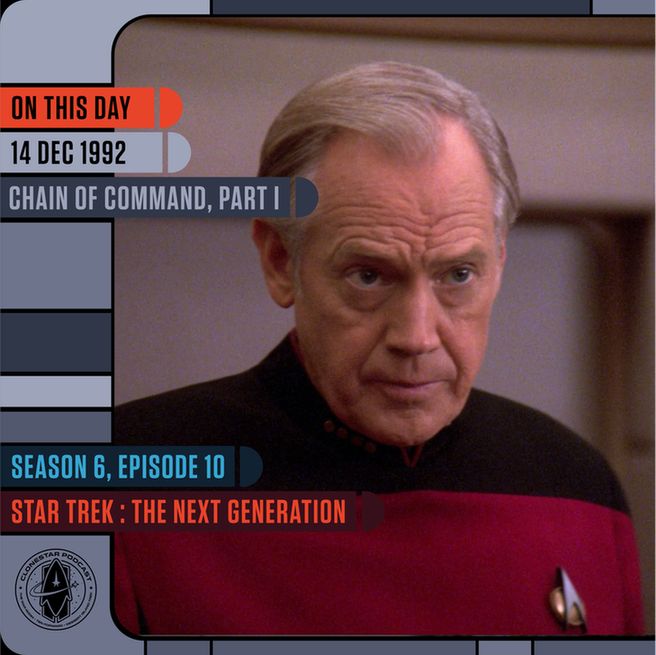 A Star Trek–themed graphic features a close-up from Star Trek: The Next Generation. Captain Edward Jellico stands in a red-and-black Starfleet uniform, looking stern and focused. His expression is intense, with furrowed brows and a tight jaw, capturing his authoritative presence. The background is softly blurred, emphasizing his face and command demeanor. LCARS-style panels on the left display: “On This Day,” “14 Dec 1992,” and “Chain of Command, Part I.” Along the bottom, additional LCARS bars read: “Season 6, Episode 10” and “Star Trek: The Next Generation.” The CloneStar Podcast emblem appears in the lower-left corner.