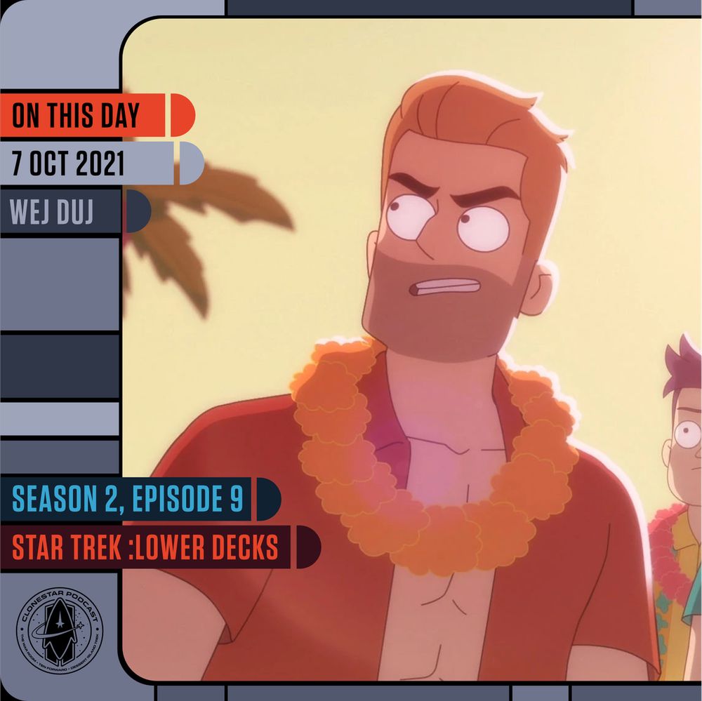 A sun-soaked and comedically dramatic moment from Star Trek: Lower Decks unfolds in this scene from Season 2, Episode 9, “wej Duj,” which aired on October 7, 2021. Centered in the frame is a muscular, red-haired Starfleet officer in a casual red Hawaiian shirt, his broad chest partially exposed and draped in a bright orange lei. His squared jaw and raised eyebrows add an air of exaggerated bravado, heightened by the episode’s satirical tone. He looks off to the left with suspicion or surprise as a crewmate peeks in from the right edge, also wearing a lei and festive attire. Behind them, a softly glowing golden sky and palm fronds suggest a holodeck resort setting—or perhaps a moment of unexpected downtime amidst galactic chaos. This episode, told from multiple ship perspectives, dives deep into the lives of other lower deckers across the quadrant, cleverly shifting the Trek lens to new voices. Overlaid in LCARS-style interface panels are the words: "ON THIS DAY, 7 OCT 2021, WEJ DUJ," and "SEASON 2, EPISODE 9, STAR TREK: LOWER DECKS." The CloneStar Podcast logo anchors the lower-left corner, celebrating the creativity and irreverent heart of modern animated Trek.