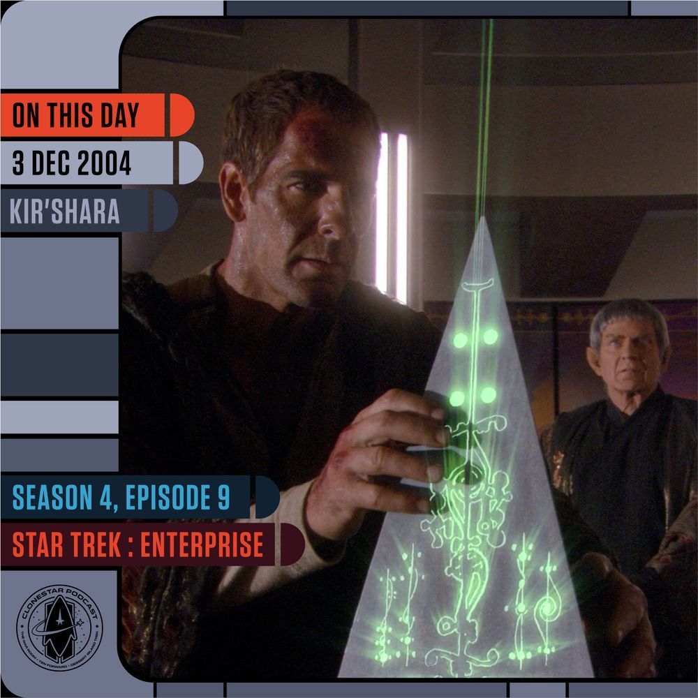 A scene from Star Trek: Enterprise shows Captain Jonathan Archer holding and activating a glowing Vulcan artifact shaped like a translucent pyramid. Bright green Vulcan symbols and lines illuminate from within the object as Archer concentrates intently, his face bruised and dusty. Behind him stands a Vulcan elder watching closely. The image is framed in an LCARS-style graphic with text reading: “On This Day — 3 Dec 2004 — Kir’Shara,” and “Season 4, Episode 9 — Star Trek: Enterprise.” A CloneStar Podcast badge sits in the lower left corner.