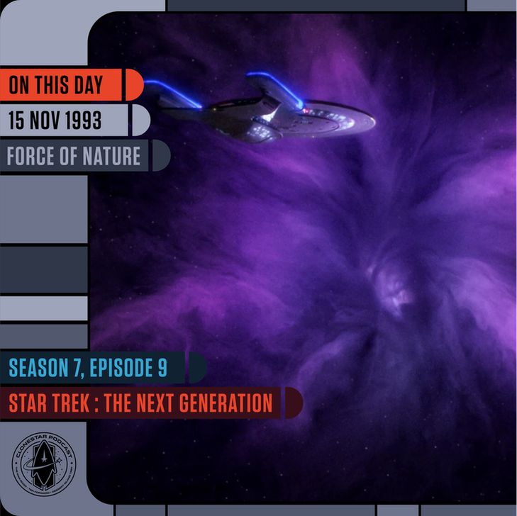 A dramatic space scene from Star Trek: The Next Generation shows the USS Enterprise-D flying near a massive swirling purple energy phenomenon. The nebula-like formation billows outward in vivid shades of violet, creating a sense of turbulence and danger. The starship glows with blue nacelle lights as it approaches the anomaly. The image is framed in an LCARS-style layout. Text on the left reads: “On This Day — 15 Nov 1993 — Force of Nature.” Along the bottom, additional panels say: “Season 7, Episode 9 — Star Trek: The Next Generation,” with the CloneStar Podcast logo in the corner.