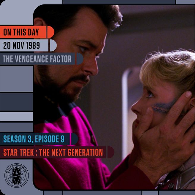 A close, emotional scene from Star Trek: The Next Generation shows a Starfleet officer in a red uniform gently holding the face of a woman with blonde hair and intricate blue facial markings. He looks at her with deep concern and tenderness, while she meets his gaze, her expression vulnerable. The background is softly lit, emphasizing the intimacy of the moment. The image is framed in an LCARS-style layout. Text on the left reads: “On This Day — 20 Nov 1989 — The Vengeance Factor.” Along the bottom, additional panels say: “Season 3, Episode 9 — Star Trek: The Next Generation,” with the CloneStar Podcast logo in the corner.
