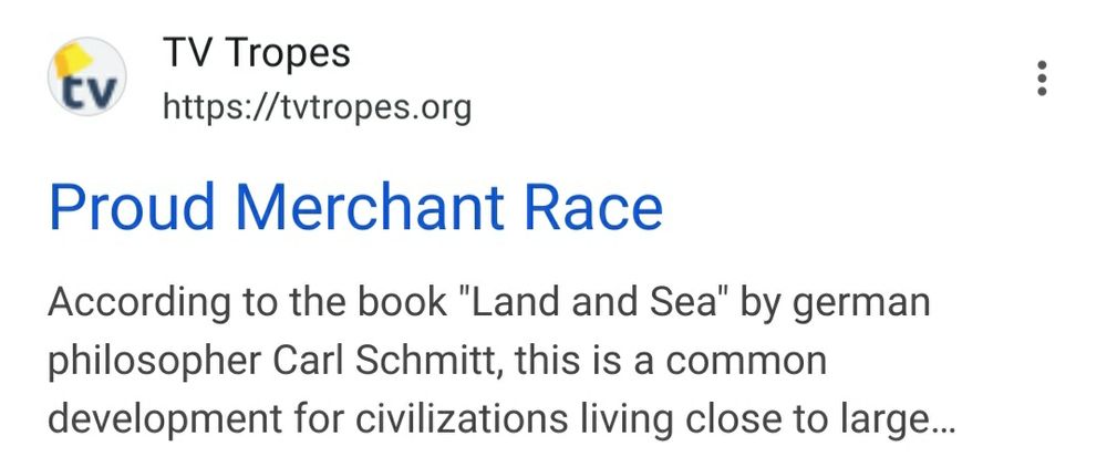 Google search result displaying the TV Tropes page for "Proud Merchant Race"
Snippet: "According to the book 'Land and Sea' by german philosopher Carl Schmitt, this is a common development for civilizations living close to large bodies of water."