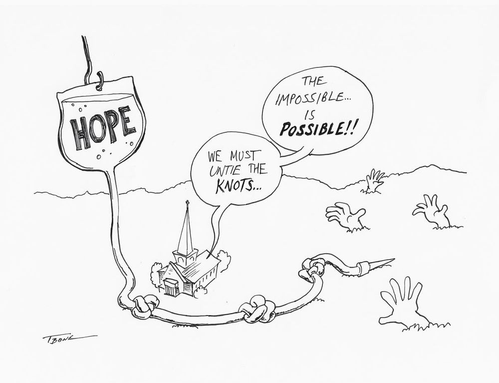 Cartoon depicting a giant IV bag labeled “Hope” that is connected to the ground with hands reaching out of it. The line has 3 knots in it. Near the one is a church building with a speech bubble stating “We must untie these knots. The impossible is possible!!”