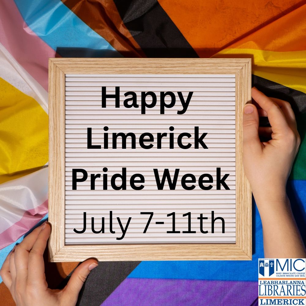 Image is of two hands holding a changeable felt letter board that says 'Happy Limerick Pride Week July 7-11th' on an LGBTQIA+ flag with the white Limerick Library logo in the bottom right corner.