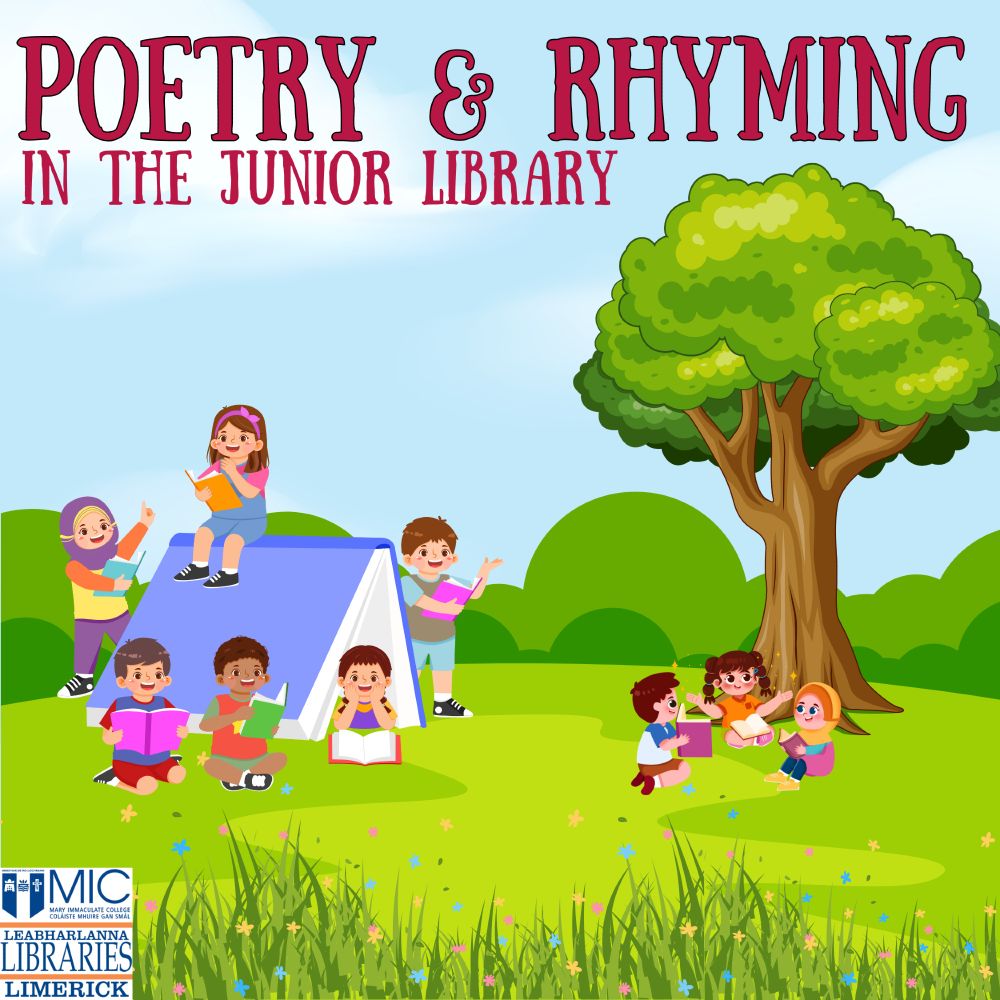 Image is a graphic of a lovely summers day, with children reading and playing under a big tree. The heading says: "Poetry and Rhyming in the Junior Library. The white MIC Limerick Library logo is in the bottom left corner.