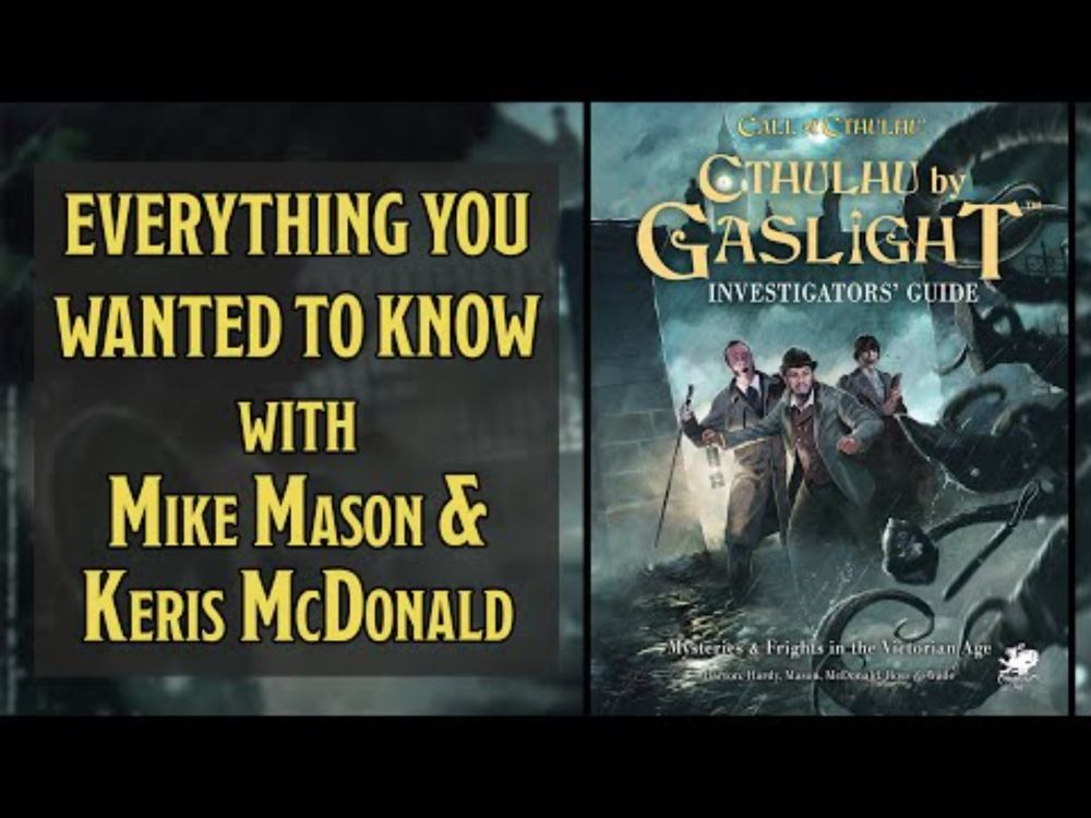 Cthulhu By Gaslight -  Everything You Wanted To Know with Mike Mason & Keris McDonald