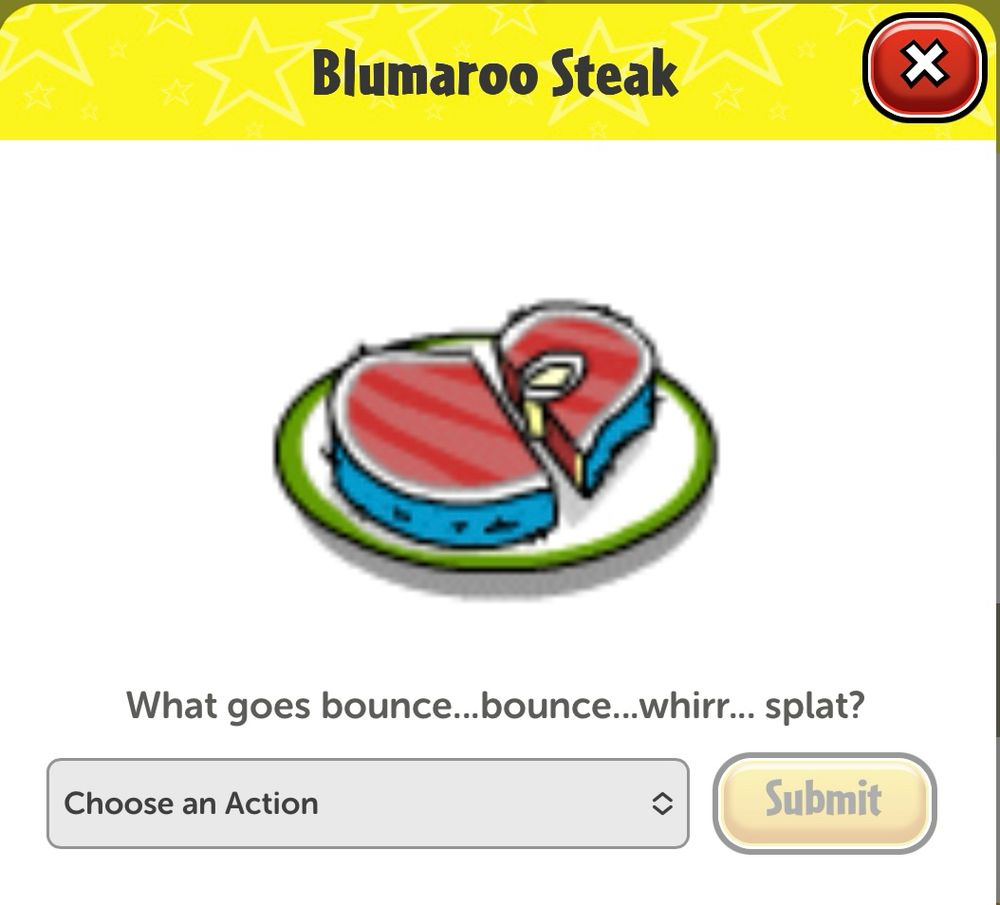 Neopets Blumaroo Steak item description: “What goes bounce…bounce…whirr… splat?