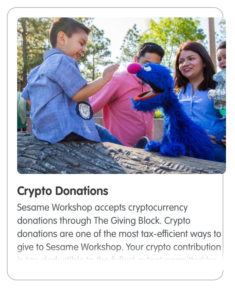 Picture of Grover with a kid with the text: "Crypto Donations
Sesame Workshop accepts cryptocurrency donations through The Giving Block. Crypto donations are one of the most tax-efficient ways to give to Sesame Workshop."