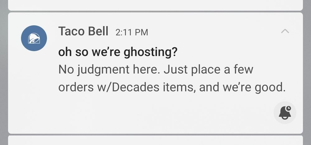 Taco Bell app notification which reads "oh so we're ghosting? no judgement here. just place a few orders w/Decades items, and we're good."
