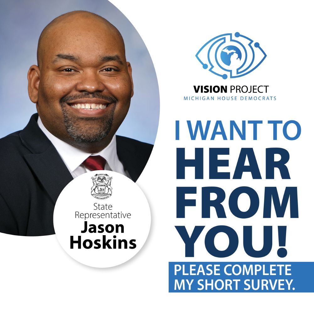 A Vision Project graphic for Michigan State Representative Jason Hoskins. Next to a portrait of Rep. Hoskins, text reads, "I want to hear from you! Please complete my short survey."