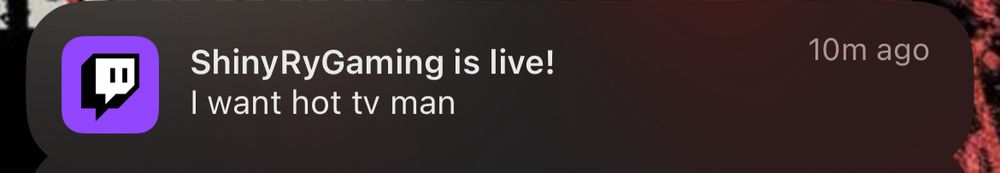 Twitch notification: ShinyRyGaming is live! • 10 minutes ago
I want hot TV man