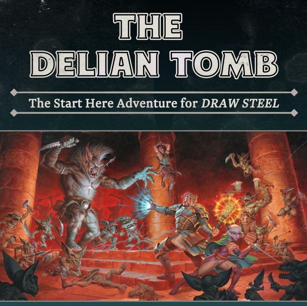 The cover for a Draw Steel adventure. Title: The Delian Tomb. Subtitle: The Start Here Adventure for DRAW STEEL. Image: a hoard of goblins, led by a massive hairy bugbear wielding a serrated blade, swarm towards the heroes. One hero is a human man with blonde hair and shining armour, blue magic blasts from one hand, while the other hand holds a glowing mace. The other hero s a female elf with a flowing cape and a sword made for swashbuckling. In the background is a villager tied up and watching on helplessly.