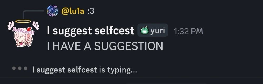 Screenshot of a Discord message.  A user named "I suggest selfcest" posted the message "I HAVE A SUGGESTION".  At the bottom it shows "I suggest selfcest is typing..."
