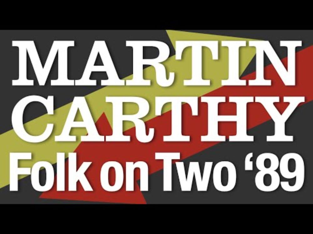 Martin Carthy – BBC ‘Folk on Two’ 1989
