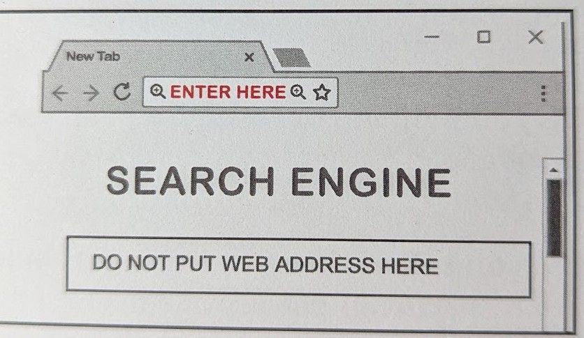 A mockup of a web browser search engine. "Enter here" is shown in the browser address bar. "Do not put web address here" is shown in the search engine search box.
