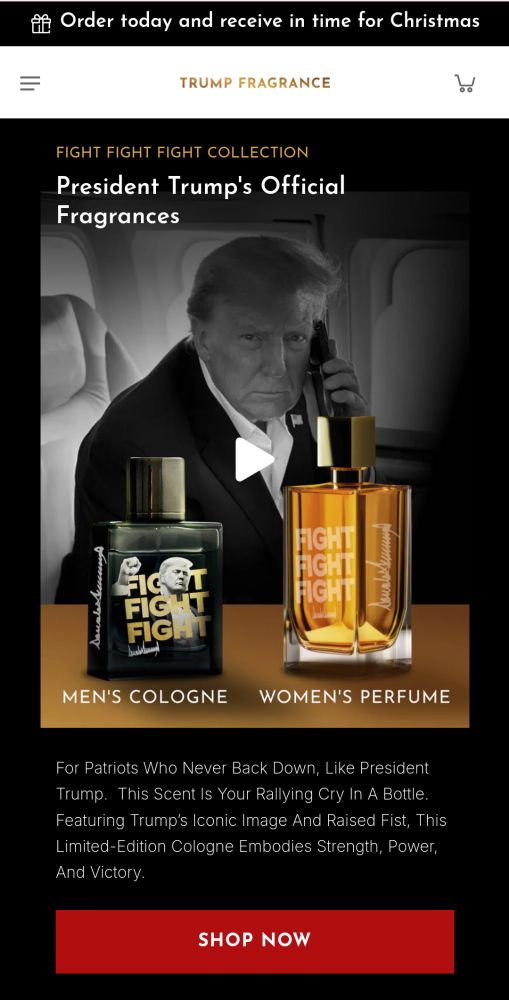 "President Trump's Official Fragances"
Werbung für Parfüm von Donald Trump mit Namen "Fight Fight Fight"
Im Hintergrund Donald Trump und im Vordergrund eine schwarze Flasche (Männer) und orangene Flasche (Frauen).