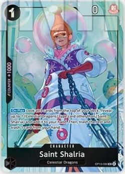 Saint Shalria
Black Character  (OP13-0xx)
1 Cost / 0 Power (Ranged)
+1000 [Counter]
Celestial Dragons

[On Play] Look at 3 cards from the top of your deck; reveal up to 1 {Celestial Dragons} type card other than [Saint Shalria] and add it to your hand. Then, trash the rest and trash 1 card from your hand.