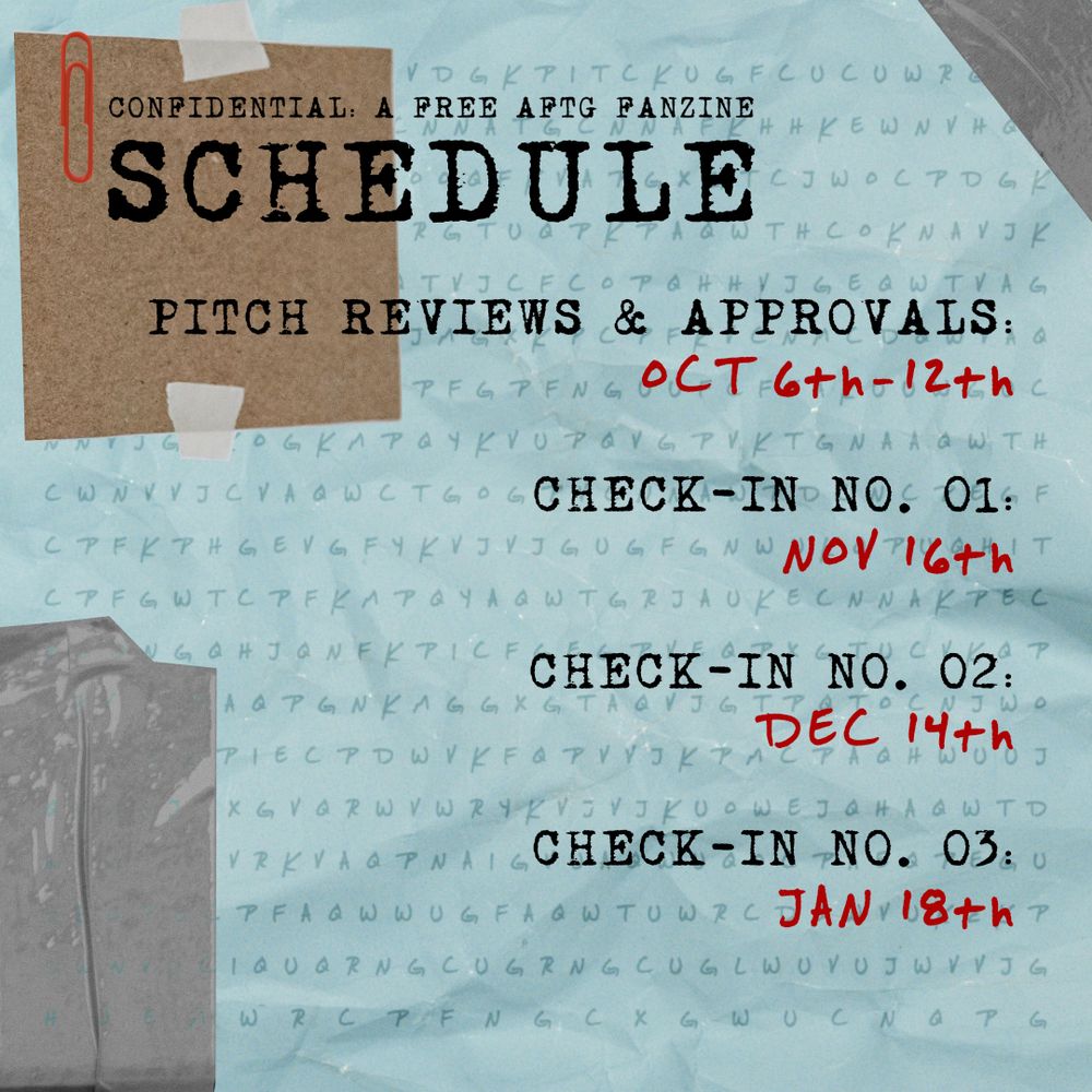 Confidential: A Free AFTG Fanzine Schedule part two. Pitch Reviews and approvals: October 6th through 12th. Check-In Number One: November 16th. Check-In Number 2: December 14th. Check-In Number 3: January 18th. 