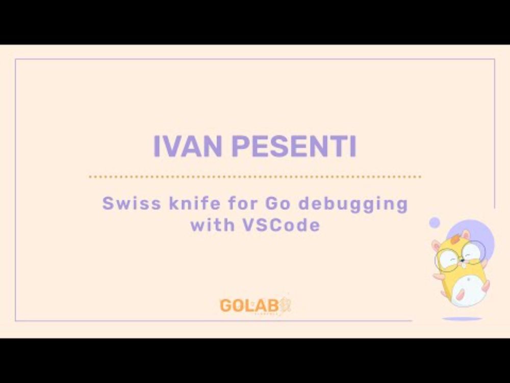 Swiss knife for Go debugging with VSCode - Ivan Pesenti