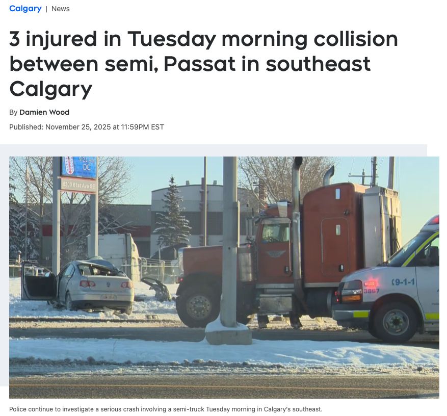 News headline from Nov 25: 3 injured in Tuesday morning collision between semi, Passat in southeast Calgary