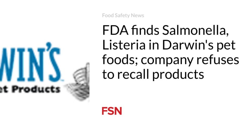 FDA finds Salmonella, Listeria in Darwin's pet foods; company refuses to recall products