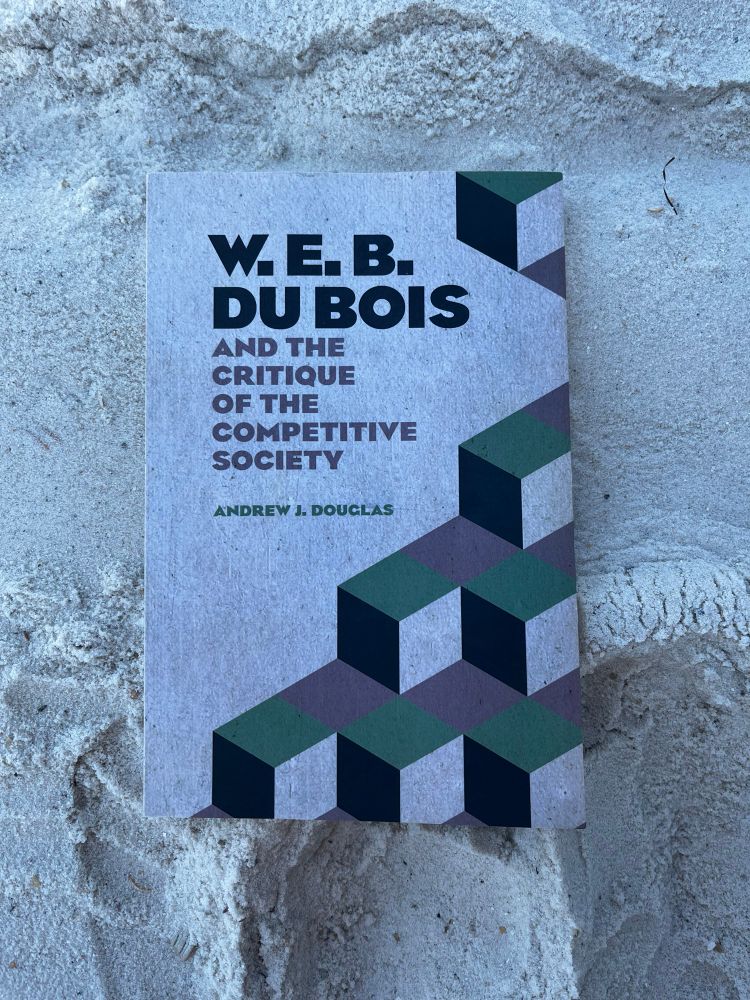 W.E.B.
DU BOIS
AND THE CRITIQUE OF THE
COMPETITIVE
SOCIETY
ANDREW J. DOUGLAS