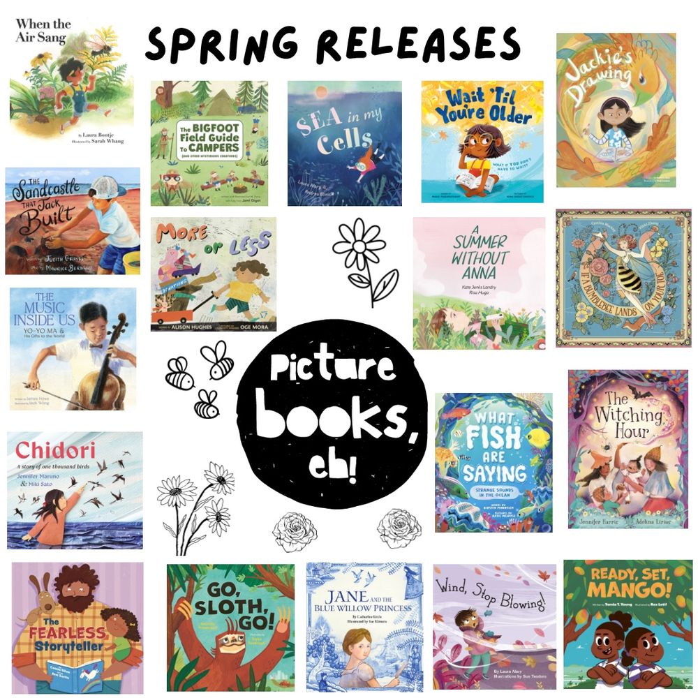 The title reads SPRING RELEASES. We see 18 new Canadian picture books along with the Picture Books, Eh! graphic and black and white graphics of flowers and bees. 