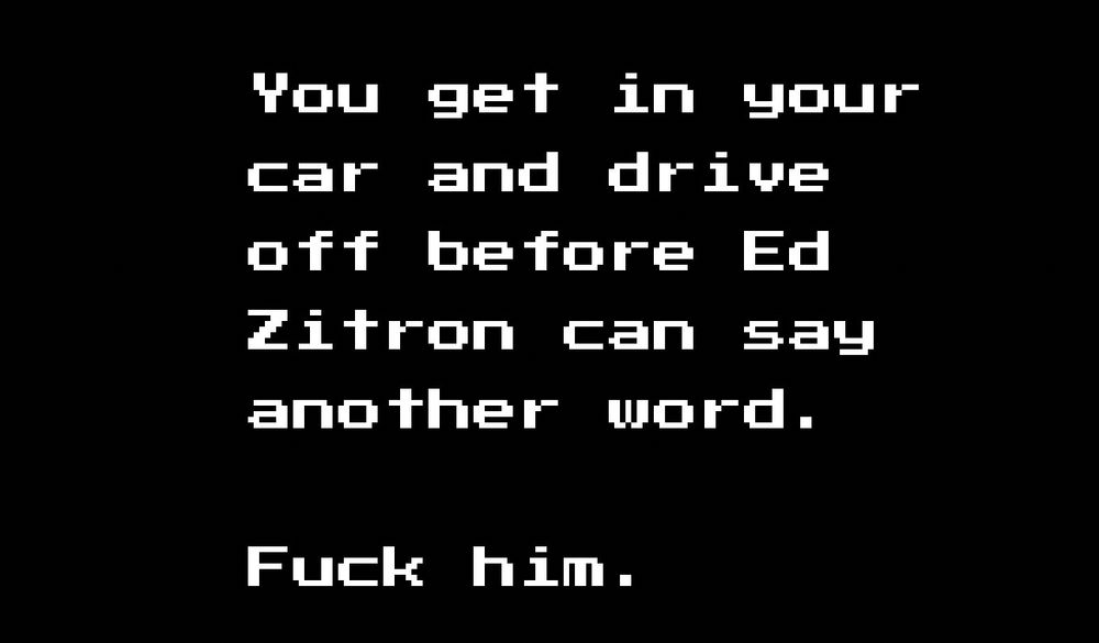 You get in your car and drive off before Ed Zitron can say another word.
Fuck him.