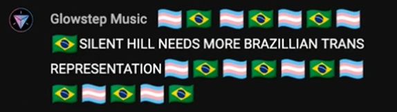 twitch comment that says "SILENT HILL NEEDS MORE BRAZILLIAN TRANS REPRESENTATION". There are several trans and brazillian flags.