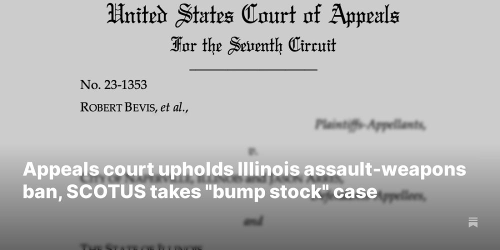 Appeals court upholds Illinois assault-weapons ban, SCOTUS takes "bump stock" case