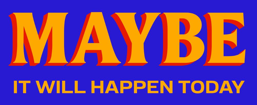 'Maybe it will happen today' styled as a Mamdani campaign poster. 'Maybe' is a large, gold, serif font with a red drop shadow, and 'it will happen today' is set below that in a gold sans-serif font, all on a cobalt blue background.