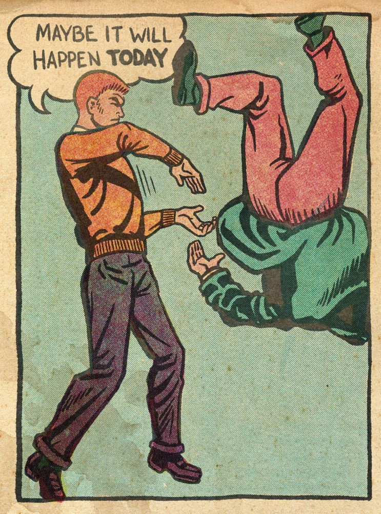 Digital recreation of a comics panel I sadly do not know the origin of. A guy with a flattop haircut wearing an orange sweater and brown pants holding his arms kind of oddly because he has apparently just executed some type of comic book judo move on a man in red pants and a green jacket who is seen upside down in midair with his butt toward the viewer. Flattop has a speech bubble reading ‘Maybe it will happen today’. 