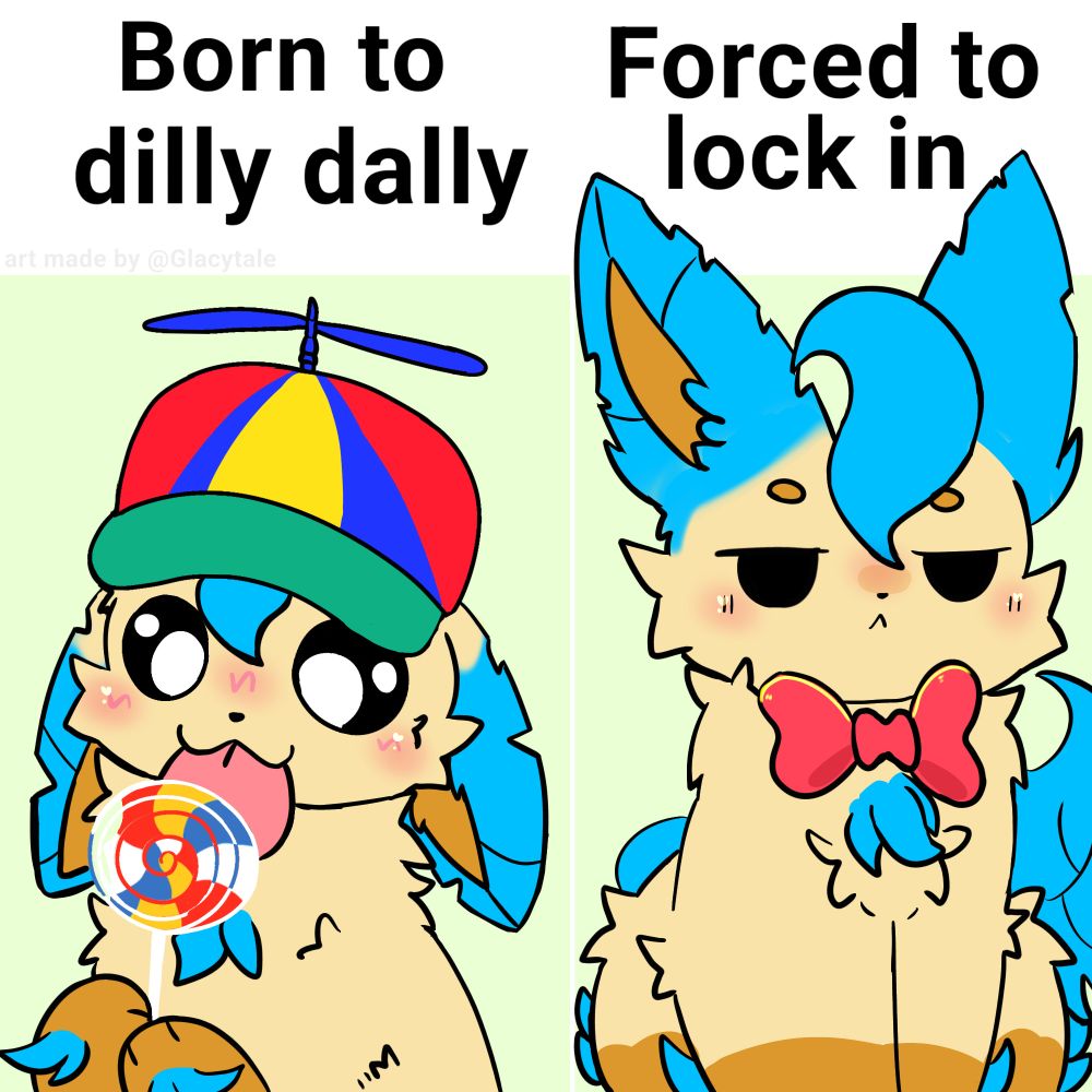 A meme featuring Tsuki the blue Leafeon. On the left he's wearing a propeller hat and licking a swirly pop, looking very happy, with the text "Born to dilly dally" above him. On the right, he's wearing a bowtie and looking serious, with the text "Forced to lock in" above him. 