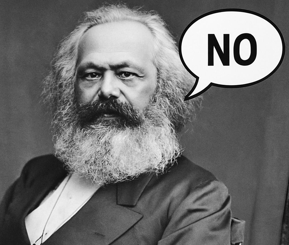Karl Marx saying ‘No’. 