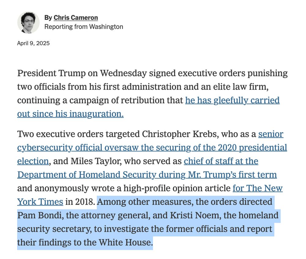 President Trump on Wednesday signed executive orders punishing two officials from his first administration and an elite law firm, continuing a campaign of retribution that he has gleefully carried out since his inauguration.

Two executive orders targeted Christopher Krebs, who as a senior cybersecurity official oversaw the securing of the 2020 presidential election, and Miles Taylor, who served as chief of staff at the Department of Homeland Security during Mr. Trump’s first term and anonymously wrote a high-profile opinion article for The New York Times in 2018. Among other measures, the orders directed Pam Bondi, the attorney general, and Kristi Noem, the homeland security secretary, to investigate the former officials and report their findings to the White House.