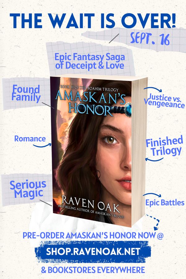 An ad for the epic fantasy Amaskan's Honor by Raven Oak saying the wait is over! The paperback comes out 9/16/25 and features found family, romance, epic battles, magic, and more!