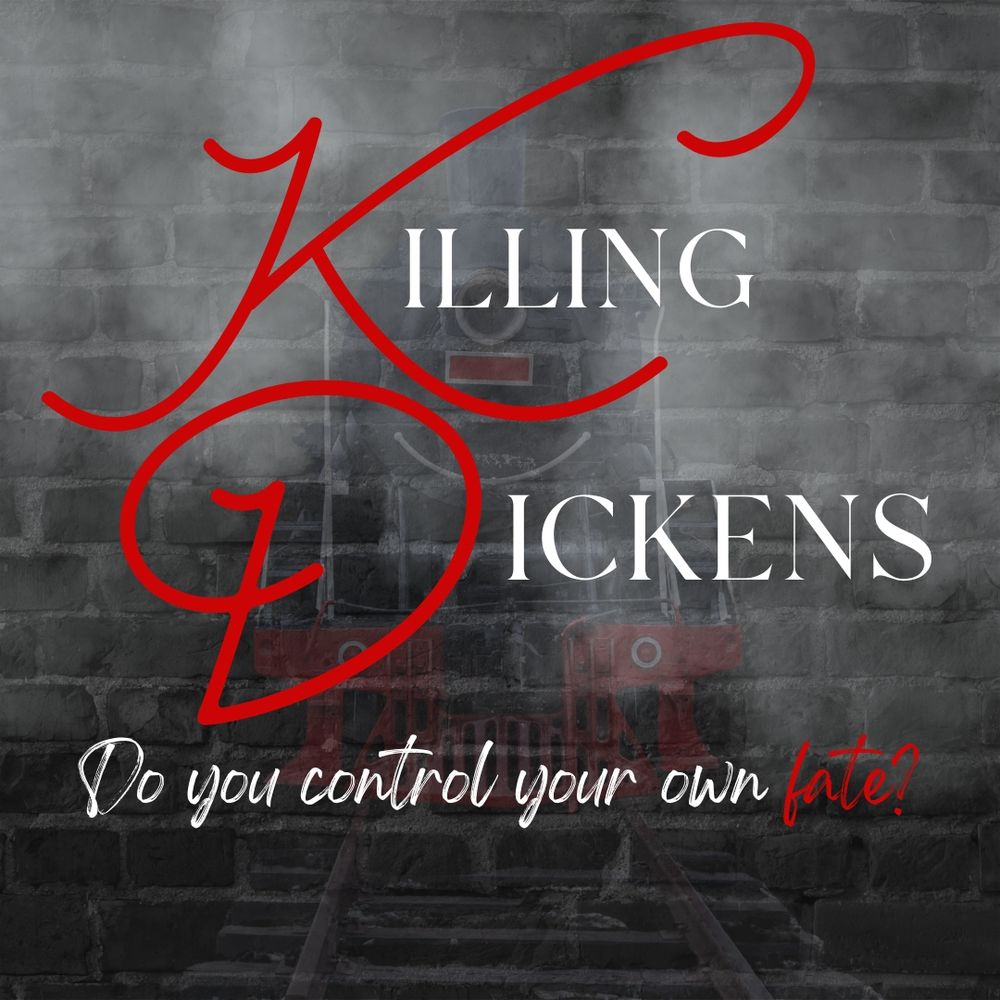 The capitalised title 'KILLING DICKENS' embellished with the tagline 'Do you control your own fate?' An old-fashioned locomotive emerges from the fog in the background.