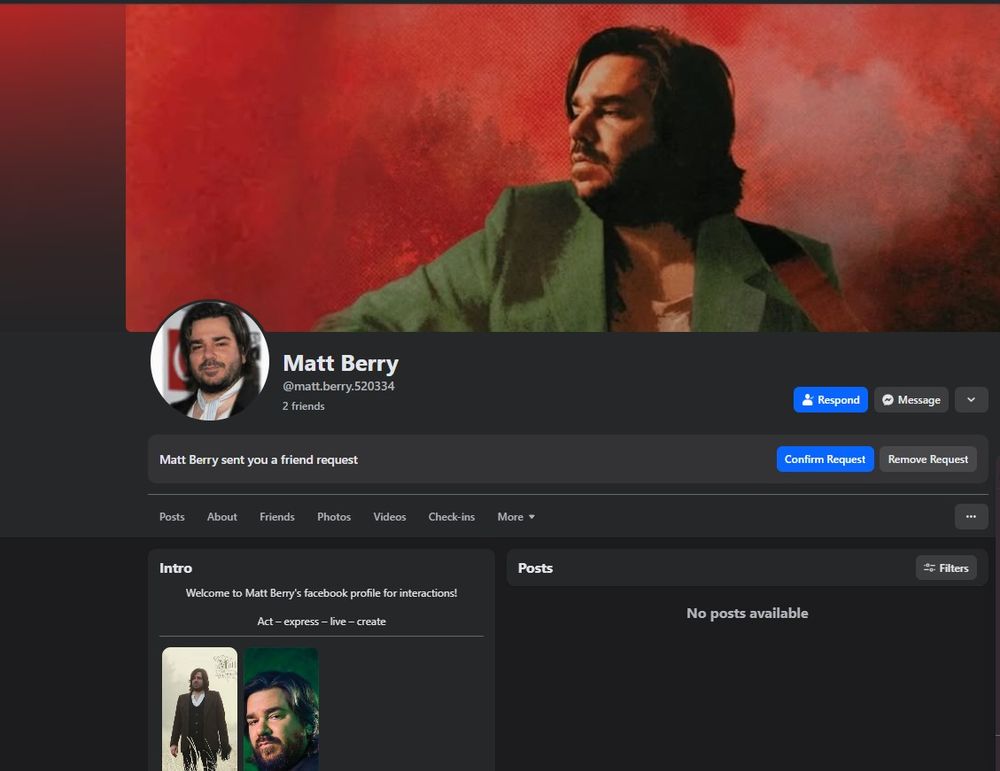 A screenshot from a facebook profile proporting to belong to actor/comedian Matt Berry. The profile is obviously fake on account of the username having a string of numbers at the end, a trope of bot/scam accounts pretending to be celebrities, as well as the profile having no existing posts, and only 2 friends. There is an option to confirm or remove the friend requests, indicating the user of this profile has attempted to add me on Facebook, presumably for scamming purposes.