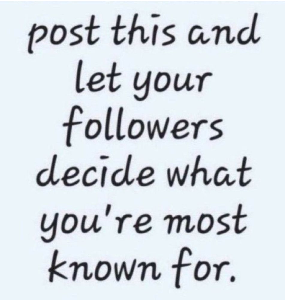 a sign saying "post this and let your followers decide what you're most known for."