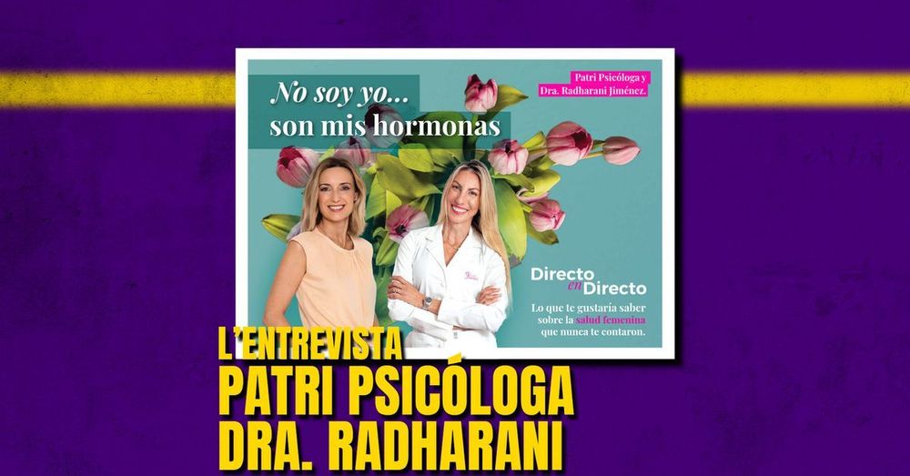 25.09.2024 | L'Entrevista | Patri Psicóloga i la Dra. Radharani Jiménez