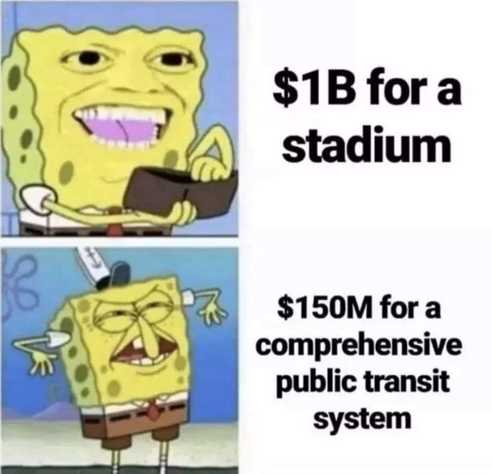 $1B for a stadium

$150M for a comprehensive public transit system