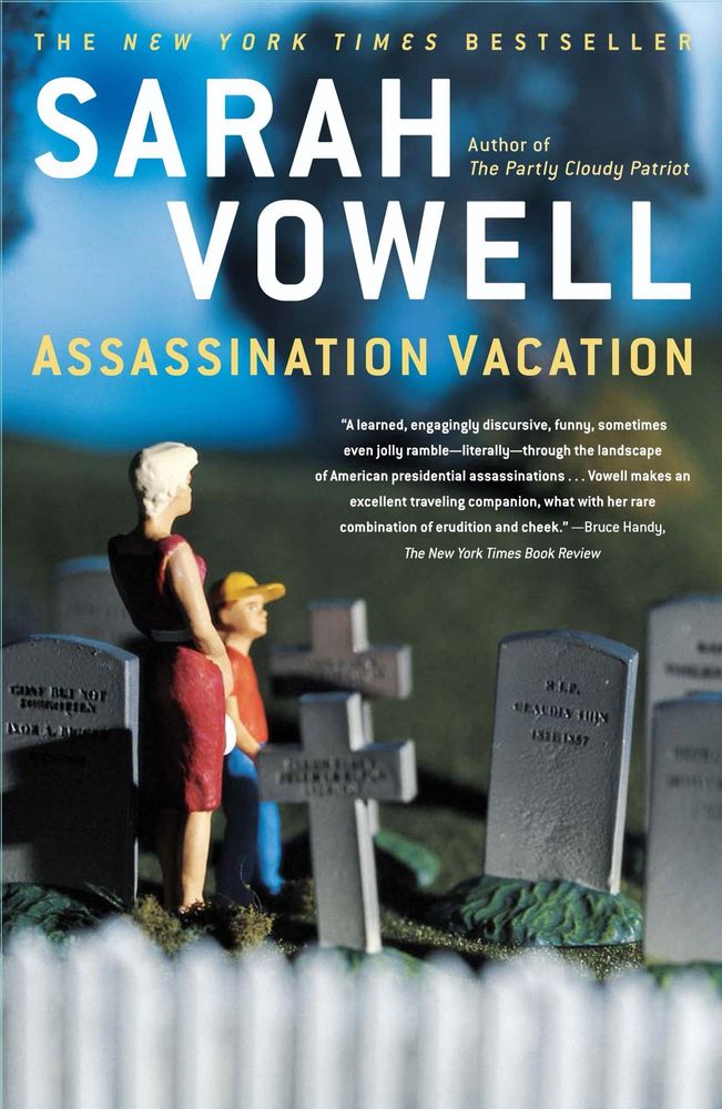 Sarah Vowell – Assassination Vacation