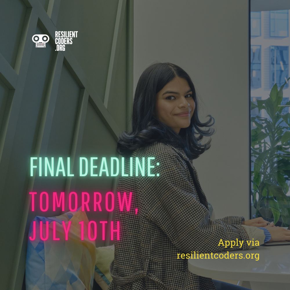 Resilient Coders logo. Final Deadline: Tomorrow, July 10th. Apply via resilientcoders.org. One of our alumni sitting at a desk on her laptop with her face to camera.