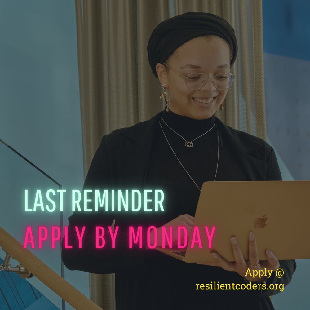 Last reminder. Apply by Monday. Apply @ resilientcoders.org. One of our alumni smiling and looking at her laptop. 