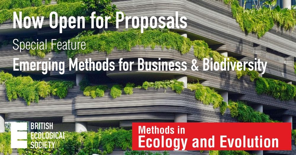 Text over a photo of a biophilic building with greenery spilling out over balconies, with the logos of the British Ecological Society and the journal Methods in Ecology and Evolution at the bottom.

Text reads: "Now Open for Proposals, Special Feature, Emerging Methods for Business & Biodiversity"

Tex